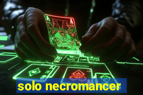 solo necromancer